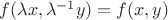 $f(\lambda x,\lambda^{-1}y)=f(x,y)$