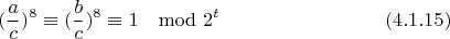 $$(\frac{a}{c})^{8}\equiv(\frac{b}{c})^{8}\equiv 1\mod 2^t\eqno(4.1.15)$$