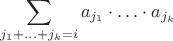 $$\sum\limits_{j_1+\ldots+j_k=i} a_{j_1}\cdot\ldots\cdot a_{j_k}$$