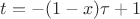 $t=-(1-x)\tau+1$