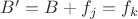 $B'=B+f_j=f_k$