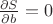 $\frac{\partial S}{\partial b}=0$