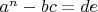 $a^n-bc=de$