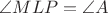 $\angle MLP=\angle A$