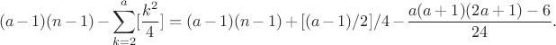 $$(a-1)(n-1)-\sum_{k=2}^a [\frac{k^2}{4}]=(a-1)(n-1)+[(a-1)/2]/4-\frac{a(a+1)(2a+1)-6}{24}.$$