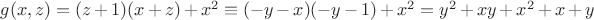 $g(x,z)=(z+1)(x+z)+x^2\equiv (-y-x)(-y-1)+x^2=y^2+xy+x^2+x+y$