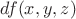 $df(x,y,z)$