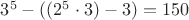 $3^5-((2^5\cdot 3)-3)=150$
