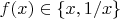 $f(x) \in \left\{ x,1/x \right\}$