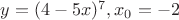$y = (4-5x)^7, x_0 = -2$