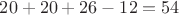 $20+20+26-12=54$