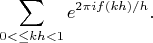 $$\sum_{0<\le kh<1}e^{2\pi i f(kh)/h}.$$
