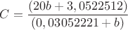 $ C  = \dfrac{ (20 b + 3,0522512)}{(0,03052221  + b) } $