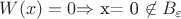 $W(x) = 0 $\Rightarrow$ x= 0 \not \in B_{\varepsilon}$