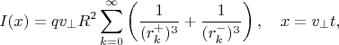 $$
I(x)=qv_\bot R^2\sum_{k=0}^{\infty}\left(\frac{1}{(r^+_k)^3}+\frac{1}{(r^-_k)^3}\right),
\quad x=v_\bot t,
$$