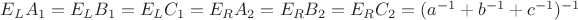 $E_L A_1  = E_L B_1  = E_L C_1  = E_R A_2  = E_R B_2  = E_R C_2  = (a^{ - 1}  + b^{ - 1}  + c^{ - 1} )^{ - 1} $