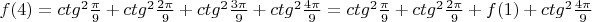 $f(4)=ctg^2\frac{\pi}{9}+ctg^2\frac{2\pi}{9}+ctg^2\frac{3\pi}{9}+ctg^2\frac{4\pi}{9} = 
ctg^2\frac{\pi}{9}+ctg^2\frac{2\pi}{9}+f(1)+ctg^2\frac{4\pi}{9} $