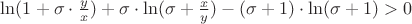 $\ln(1+\sigma\cdot\frac{y}{x})+\sigma\cdot\ln(\sigma+\frac{x}{y})-(\sigma+1)\cdot\ln(\sigma+1)>0$