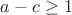 $a-c\ge 1$