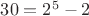 $30=2^{5}-2$