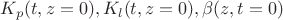 $K_{p}(t, z=0), K_{l}(t, z=0), \beta(z, t=0)$