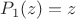 $P_1(z)=z$