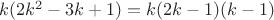 $k(2k^2-3k+1)=k(2k-1)(k-1)$