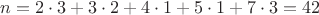 $n=2\cdot 3+3\cdot 2 + 4 \cdot 1 + 5\cdot 1 + 7\cdot 3=42$