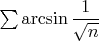 $\sum\arcsin\dfrac1{\sqrt n}$