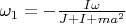 $\omega_1=-\frac{I\omega}{J+I+ma^2}$