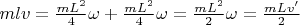 $mlv = \frac{mL^2}{4}\omega+\frac{mL^2}{4}\omega = \frac{mL^2}{2}\omega = \frac{mLv'}{2}$