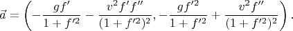 $$\vec a=\left(-\frac{gf'}{1+f'^2}-\frac{v^2f'f''}{(1+f'^2)^2},-\frac{gf'^2}{1+f'^2}+\frac{v^2f''}{(1+f'^2)^2}\right).$$
