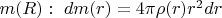 $m(R):\ dm(r)=4\pi\rho(r)r^2dr$