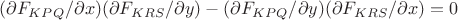 $(\partial F_{KPQ}/\partial x)(\partial F_{KRS}/\partial y)- (\partial F_{KPQ}/\partial y)(\partial F_{KRS}/\partial x) =0$