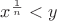 $x^\frac{1}{n} < y$