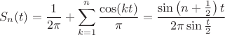 $$S_n(t)={1\over2\pi}+\sum_{k=1}^{n}{\cos(kt)\over\pi}={\sin\left(n+{1\over2}\right)t\over2\pi\sin{t\over2}}$$
