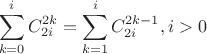 $$\sum_{k=0}^iC_{2i}^{2k}=\sum_{k=1}^iC_{2i}^{2k-1}, i>0$$