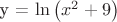 y = \ln \left( {{x^2} + 9} \right)
