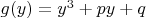$g(y)=y^3+py+q$