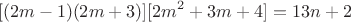 $$[(2m-1)(2m+3)][2m^2+3m+4]=13n+2$$