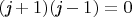 $ (\textit{j}+1)(\textit{j}-1)=0 $