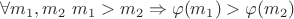 $\forall m_1, m_2 \ m_1 > m_2 \Rightarrow \varphi(m_1) > \varphi(m_2)$