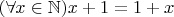 $(\forall x \in \mathbb N) x+1 = 1+x$