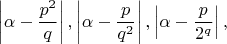 $$\left|\alpha-\frac{p^2}{q}\right|, \left|\alpha-\frac{p}{q^2}\right|, \left|\alpha-\frac{p}{2^q}\right|,$$