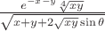 $\frac{e^{-x - y} \sqrt[4]{xy}} {\sqrt{x + y + 2 \sqrt{xy} \sin \theta }}$