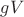 $gV$ $gV$