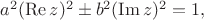 $a^2(\operatorname{Re}z)^2\pm b^2(\operatorname{Im}z)^2=1,$