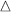 $\vartriangle $
