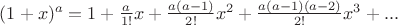 $(1+x)^a = 1 + \frac{a}{1!}x+\frac{a(a-1)}{2!}x^2+\frac{a(a-1)(a-2)}{2!}x^3+...$