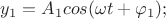 ${y}_{1}={A}_{1}{cos({\omega}{t}+{\varphi}_{1});}$